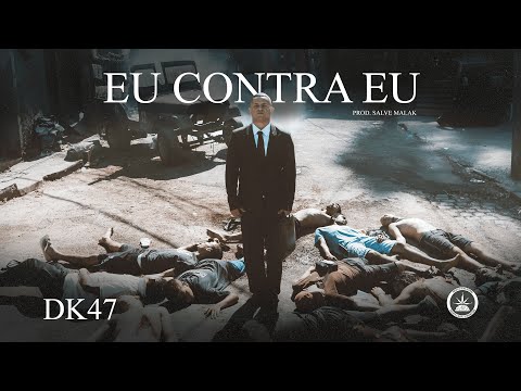 DK47 - Eu Contra Eu (Prod. Salve Malak)