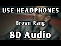 Brown Rang | 8D Audio | Bass Boosted | Yo Yo Honey Singh