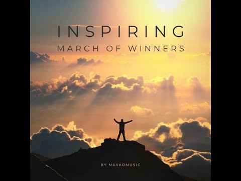 🎼🎵[COPYRIGHT FREE] Inspiring March Of Winners By MaxKoMusic [FREE DOWNLOAD] 🎧​​🎶