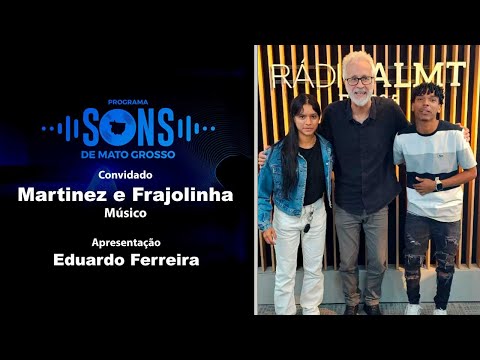 Sons de Mato Grosso recebe Martinez e Frajolinha