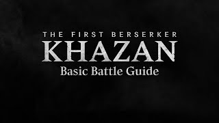 The First Berserker: Khazan | Basic Battle Guide