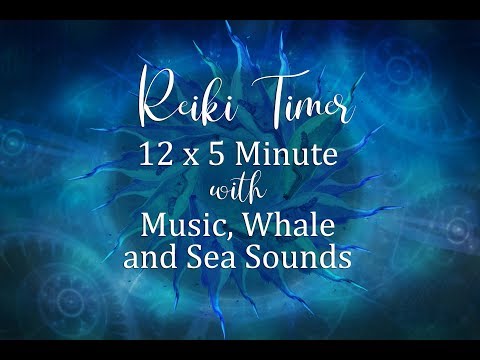 Reiki Music with Whale and Sea Sounds and 5 minute Reiki Timer