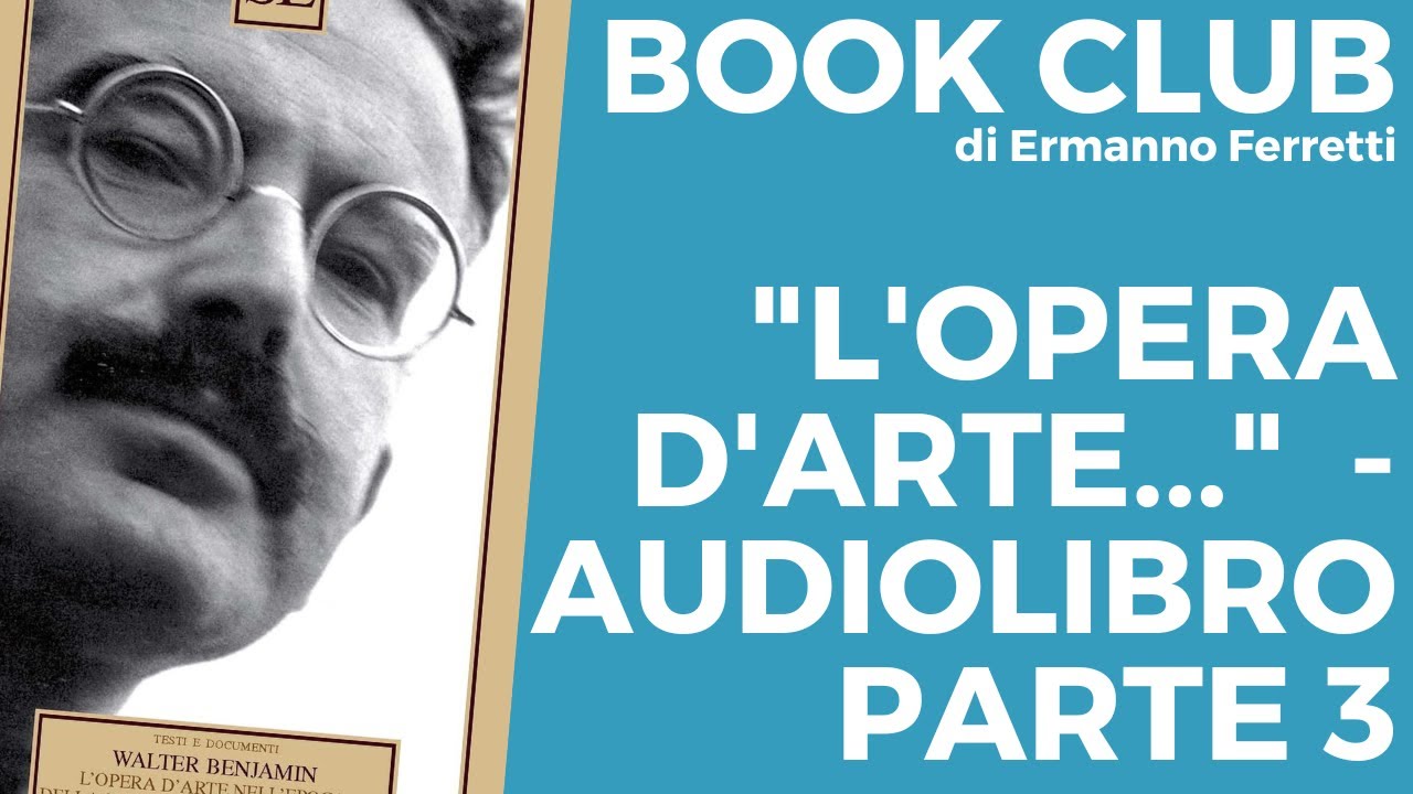 L'opera d'arte nell'epoca della sua riproducibilità tecnica - Audiolibro spiegato parte 3