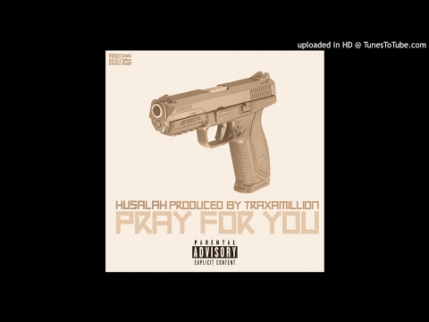 Husalah (@golasoaso)  - “Pray For You” (Produced by @Traxamillion)