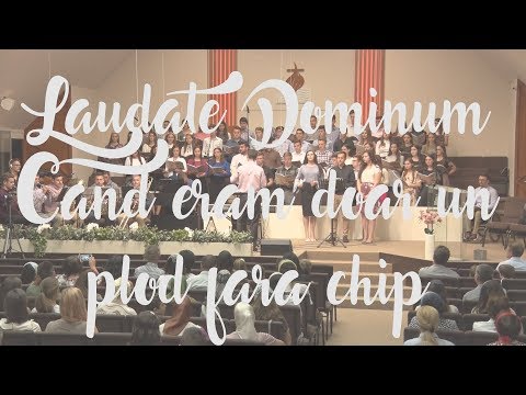 Corul Evanghelic Laudate Dominum - Cand eram doar un plod fara chip