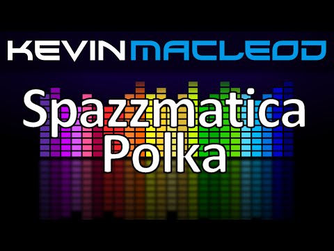 Kevin MacLeod: Spazzmatica Polka