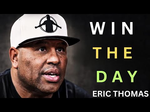 Start Your Day with Eric Thomas | Win Every Single Day!