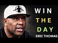 Start Your Day With Eric Thomas Win Every Single Day