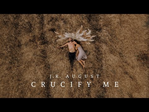 J.R. August - Crucify Me