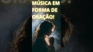 MÚSICA EM FORMA DE ORAÇÃO!  #mensagem #deustemumapalavrapravoce