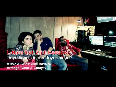 Elnara feat. Zülfi BadaLove - Dəyərlisən, amma dəyərmisən