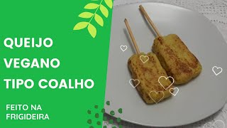 Queijo Vegano Tipo Coalho - Feito na Frigideira