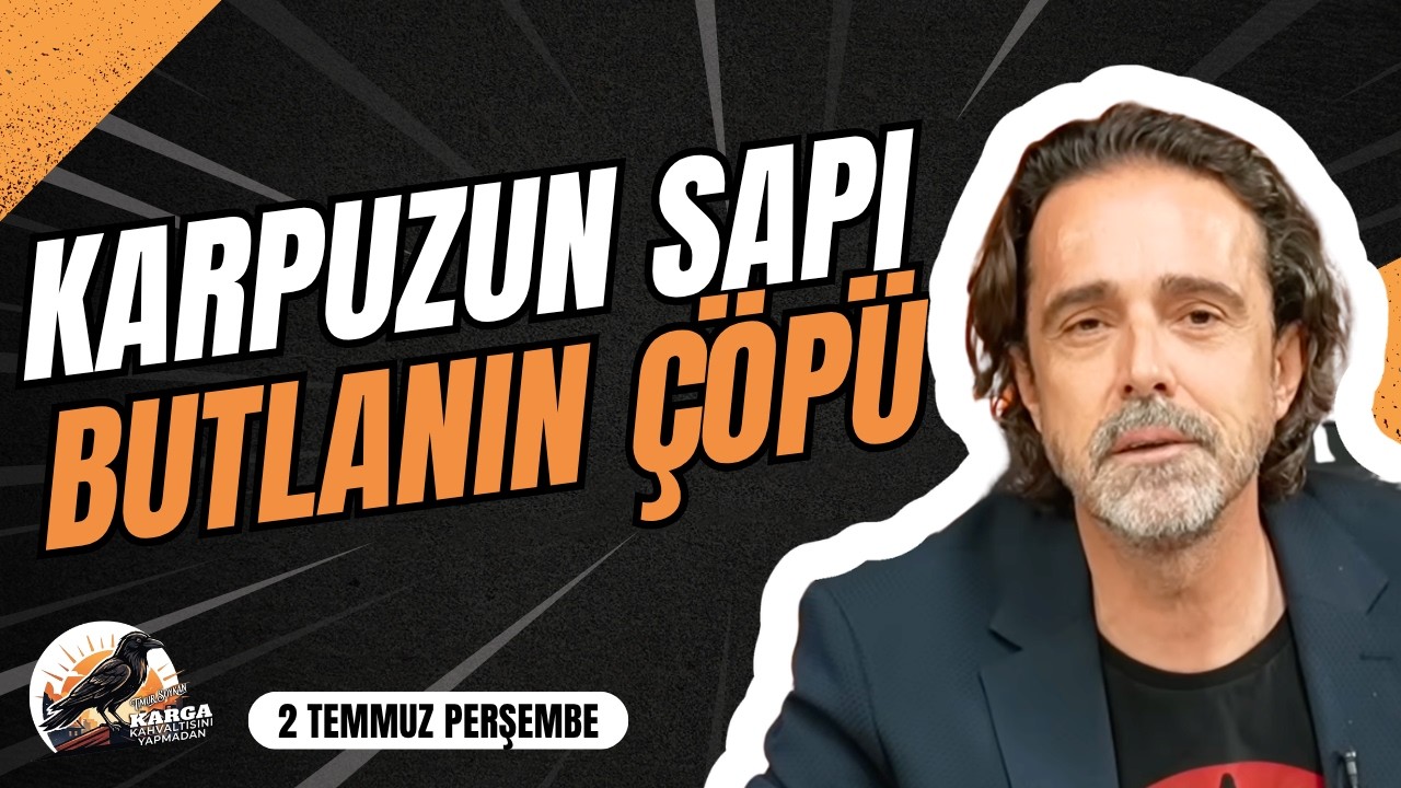 KARPUZUN SAPI BUTLANIN ÇÖPÜ | KARGA KAHVALTISINI YAPMADAN | 30 HAZİRAN SALI | TİMUR SOYKAN