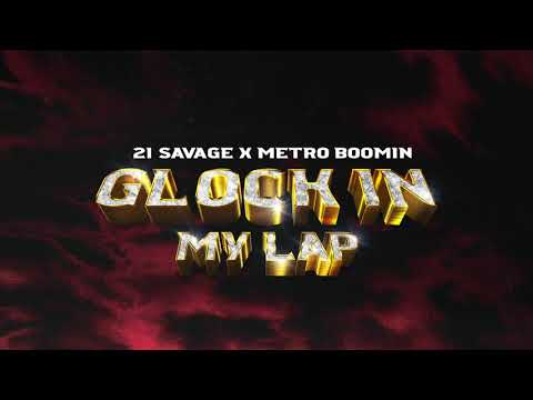 21 Savage x Metro Boomin - Glock In My Lap (Official Audio)