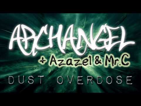 Archangel, Azazel & Mr.C // Dust Overdose