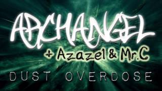 Archangel, Azazel & Mr.C // Dust Overdose