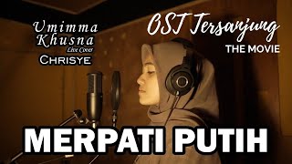 OST TERSANJUNG THE MOVIE / MERPATI PUTIH ( CHRISYE ) - UMIMMA KHUSNA OFFICIAL
