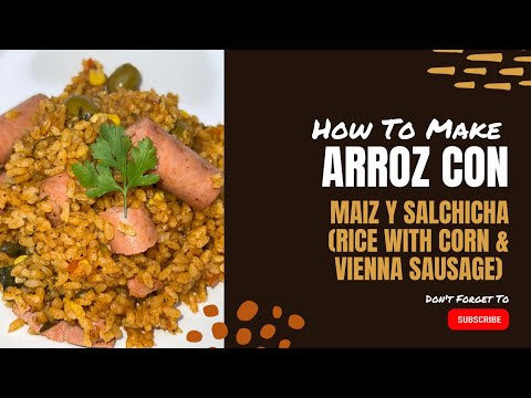 Arroz con Maiz y Salchicha (Rice with Corn & Vienna Sausage)