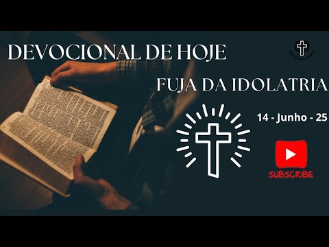Devocional de Hoje - 14 - 06 - 25 - Fuja da idolatria