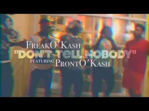FreakO`Kash - Don't Tell Nobody [Feat. ProntO`Kash] | Visuals by SmallTimeFilmz