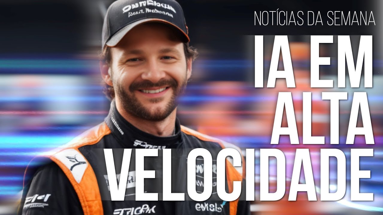 IA em Alta Velocidade // Notícias da semana