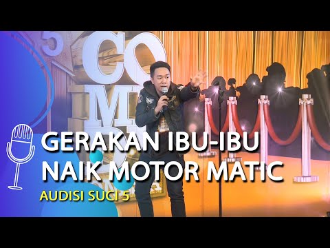 Audisi Stand Up Barry: Gerakan Ibu-ibu Naik Matic Itu Kayak Kecoa Terbang - SUCI 5