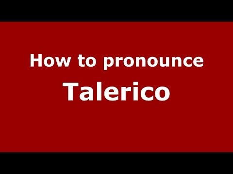 How to pronounce Talerico