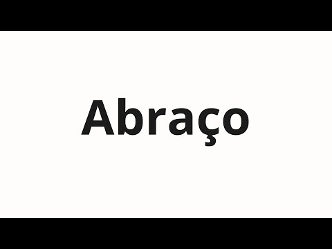 How to pronounce Abraço
