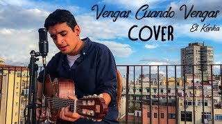Vengas Cuando Vengas - El Kanka (Alex Palomo Cover)