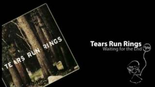 Tears Run Rings - Waiting for the End