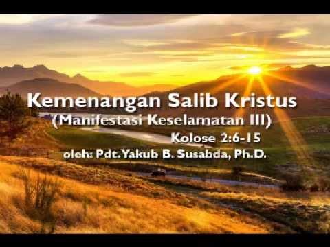 Pdt. Yakub B. Susabda, Ph.D. - Kemenangan Salib Kristus