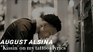 August Alsina - Kissin&#39; On My Tattoos Lyrics (@AugustAlsina)