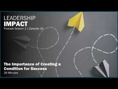 Season 2 Ep 20 | The Importance of Creating a Condition for Success