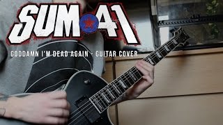 Sum 41 - Goddamn I&#39;m Dead Again (Guitar Cover)