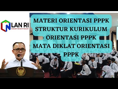 WAJIB TAHU, INI MATERI ORIENTASI PPPK, STRUKTUR KURIKULUM DAN MATA DIKLAT ORIENTASI BAGI PPPK,