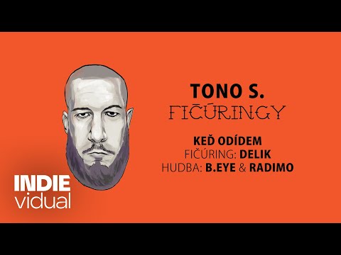 Tono S. [+ Delik] — Keď odídem • prod. B.eye & Radimo