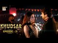 Khudsar Episode 31 | 27 May 2024 | ARY Digital Drama