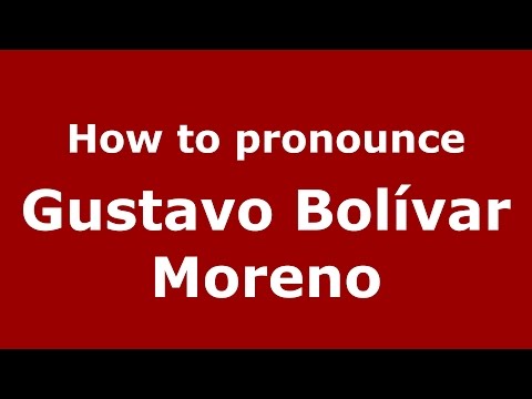 How to pronounce Gustavo Bolívar Moreno (Colombian Spanish/Colombia)  - PronounceNames.com