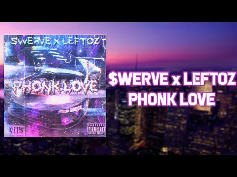$WERVE x LEFTOZ - PHONK LOVE
