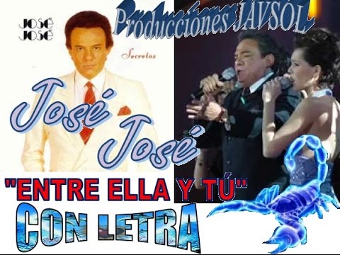 ENTRE ELLA Y TU - JOSE JOSE (CON LETRA) DE: J.S.