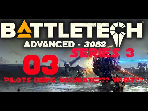 Pilots being accurate?? What?? - Battletech Advanced 3062 S3 Ep 3