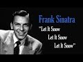 Frank Sinatra "Let It Snow! Let It Snow! Let It ...