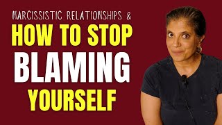 How to stop blaming yourself for your narcissistic relationships