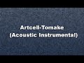 Artcell-Tomake (Acoustic Interpretation) Instrumental