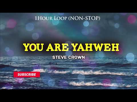 Steve Crown - You are Yahweh (1Hour Non-stop Loop)