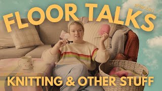 Floor Talks - Ep 1 - Talking about Knitting Projects & Plans