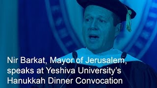 Nir Barkat Speaks at Yeshiva University's 92nd Annual Hannukah Convocation