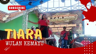 Download lagu TIARA - WULAN KEMAYU || STAR MUSIC LIVE - ORGEN TUNGGAL CIKARANG mp3