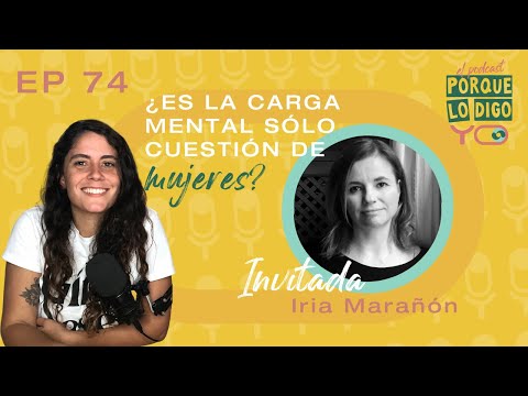 Episodio #74 - ¿Es la carga mental sólo una cuestión de mujeres? con Iria Marañón #PLDY74