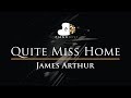 James Arthur - Quite Miss Home - Piano Karaoke Instrumental Cover with Lyrics James Arthur - Quite Miss Home - Piano Karaoke Instrumental Cover with Lyrics